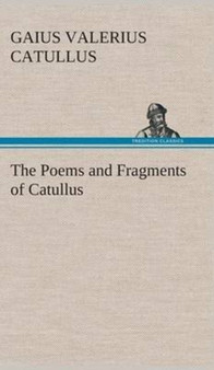The Poems and Fragments of Catullus by Professor Gaius Valerius Catullus - Hardback