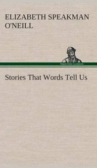 Stories That Words Tell Us by Elizabeth O'Neill - Hardback