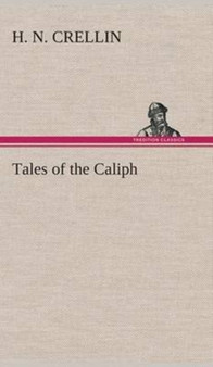 Tales of the Caliph by H N Crellin - Hardback
