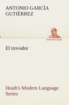 Heath's Modern Language Series : El Trovador by Antonio Garcia Gutierrez - Paperback