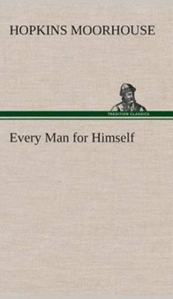 Every Man for Himself by Hopkins Moorhouse - Hardback
