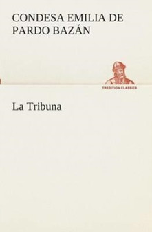 La Tribuna by Condesa de Emilia Pardo Bazan - Paperback