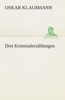 Drei Kriminalerzahlungen by Oskar Klau????mann - Paperback