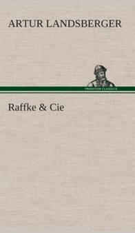 Raffke & Cie by Artur Landsberger - Hardback