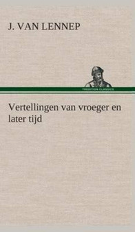 Vertellingen van vroeger en later tijd by J Van Lennep - Hardback