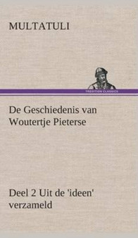 de Geschiedenis Van Woutertje Pieterse, Deel 2 Uit de 'ideen' Verzameld by Multatuli - Hardback