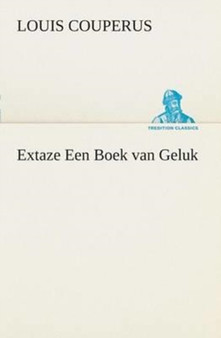 Extaze Een Boek Van Geluk by Louis Couperus - Paperback