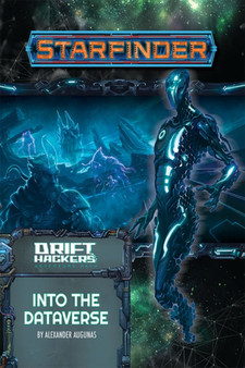 Starfinder Adventure Path: Into the Dataverse (Drift Hackers 3 of 3) by Alexander Augunas - Paperback