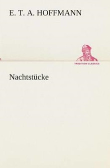 Nachtstucke by E T a (Ernst Theodor Amadeu Hoffmann - Paperback