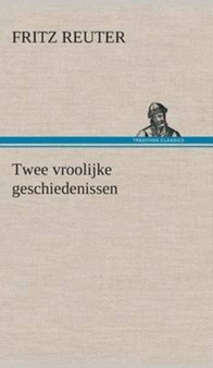 Twee Vroolijke Geschiedenissen by Fritz Reuter - Hardback
