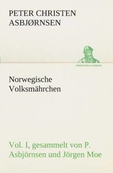 Norwegische Volksmahrchen I. gesammelt von P. Asbjornsen und Jorgen Moe by Peter Christen Asbj????rnsen - Paperback