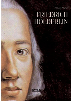 Friedrich Hoelderlin. Eine Biographie by Wilhelm Michel - Paperback