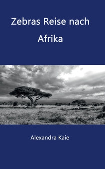 Zebras Reise nach Afrika by Alexandra Kaie - Paperback