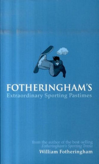Fotheringham's Extraordinary Sporting Pastimes by William Fotheringham - Hardback