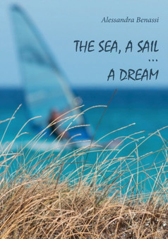 The sea, a sail... a dream by Alessandra Benassi - Paperback