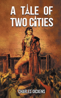 A Tale of Two Cities : Charles Dickens' novel on the French Revolution by Charles Dickens - Paperback