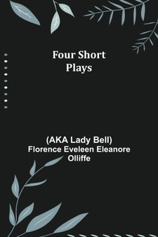 Four Short Plays by Florence Eveleen Eleanore Olliffe - Paperback
