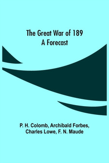 The Great War of 189 : A Forecast by P H Colomb - Paperback