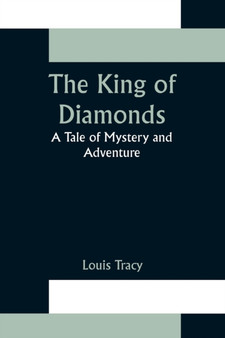 The King of Diamonds : A Tale of Mystery and Adventure by Louis Tracy - Paperback