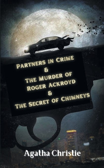 Partners in Crime & The Murder of Roger Ackroyd & The Secret of Chimneys by Christie Agatha - Paperback Partners in Crime & The Murder of Roger Ackroyd & The Secret of Chimneys by Christie Agatha - Paperback