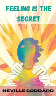 Feeling Is the Secret by Neville Goddard - Hardback