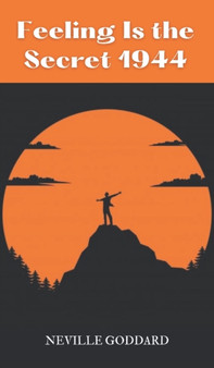 Feeling Is the Secret 1944 by Neville Goddard - Hardback