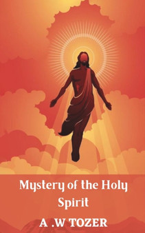 Tozer : Mystery of the Holy Spirit by A W Tozer - Paperback
