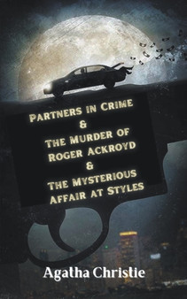 Partners in Crime & The Murder of Roger Ackroyd & The Mysterious Affair at Styles by Christie Agatha - Paperback