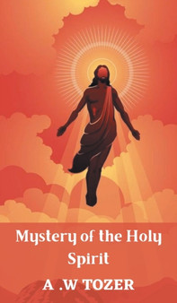 Tozer : Mystery of the Holy Spirit by A W Tozer - Hardback