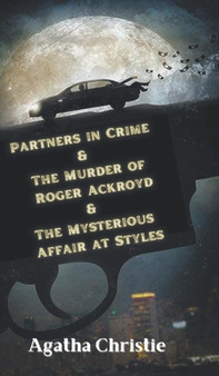 Partners in Crime & The Murder of Roger Ackroyd & The Mysterious Affair at Styles by Christie Agatha - Hardback