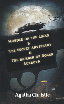 Murder on the Links & The Secret Adversary & The Murder of Roger Ackroyd by Christie Agatha - Paperback Murder on the Links & The Secret Adversary & The Murder of Roger Ackroyd by Christie Agatha - Paperback