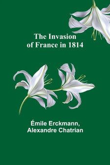 The Invasion of France in 1814 by Emile Erckmann - Paperback