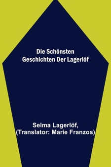 Die schoensten Geschichten der Lagerloef by Selma Lagerloef - Paperback