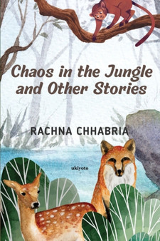 Chaos in the Jungle and Other Stories by Rachna Chhabria - Paperback