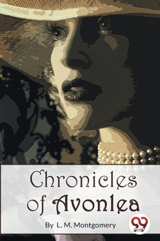 Chronicles of Avonlea by L M Montgomery - Paperback