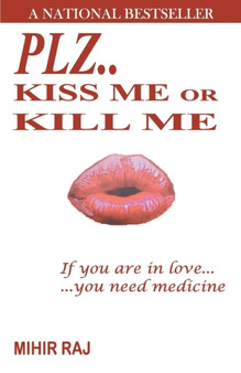 Plz..Kiss Me or Kill Me by Mihir Raj - Paperback
