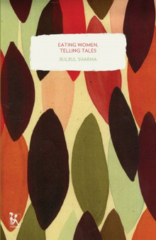 Eating Women, Telling Tales by Bulbul Sharma - Paperback