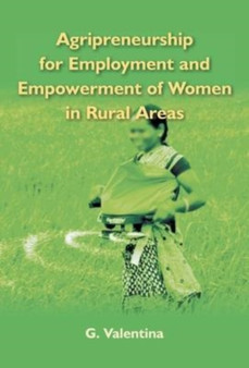 Agripreneurship for Employment and Empowerment of Women in Rural Areas by G Valentina - Hardback