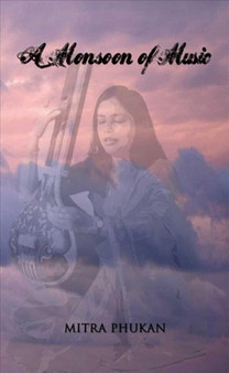 A Monsoon of Music by Mitra Phukan - Hardback