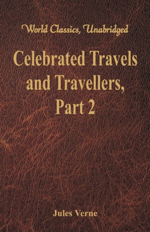 Celebrated Travels and Travellers: : The Great Navigators of the Eighteenth Century - Part 2 by Jules Verne - Paperback