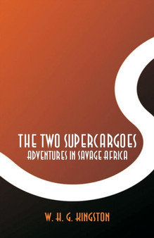 The Two Supercargoes : Adventures in Savage Africa by W H G Kingston - Paperback