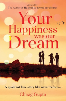 Your Happiness was our Dream by Chirag Gupta - Paperback