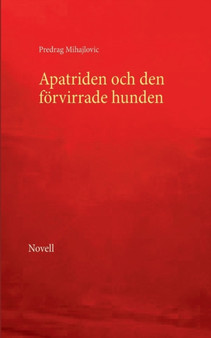 Apatriden och den foervirrade hunden by Predrag Mihajlovic - Paperback