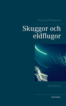 Skuggor och eldflugor : Reviderad by Predrag Mihajlovic - Paperback