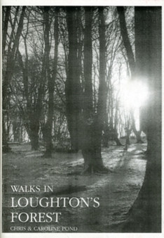 Walks in Loughton's Forest : Short Epping Forest Walks in and Around Loughton by Chris Pond - Paperback Walks in Loughton's Forest : Short Epping Forest Walks in and Around Loughton by Chris Pond - Paperback