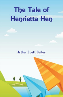 The Tale of Henrietta Hen by Arthur Scott Bailey - Paperback