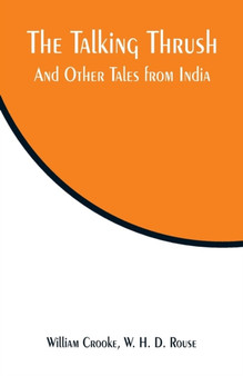 The Talking Thrush : And Other Tales from India by William Crooke - Paperback