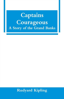 Captains Courageous : A Story of the Grand Banks by Rudyard Kipling - Paperback