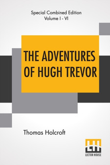 The Adventures Of Hugh Trevor (Complete) by Thomas Holcroft - Paperback