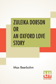 Zuleika Dobson Or An Oxford Love Story by Max Beerbohm - Paperback